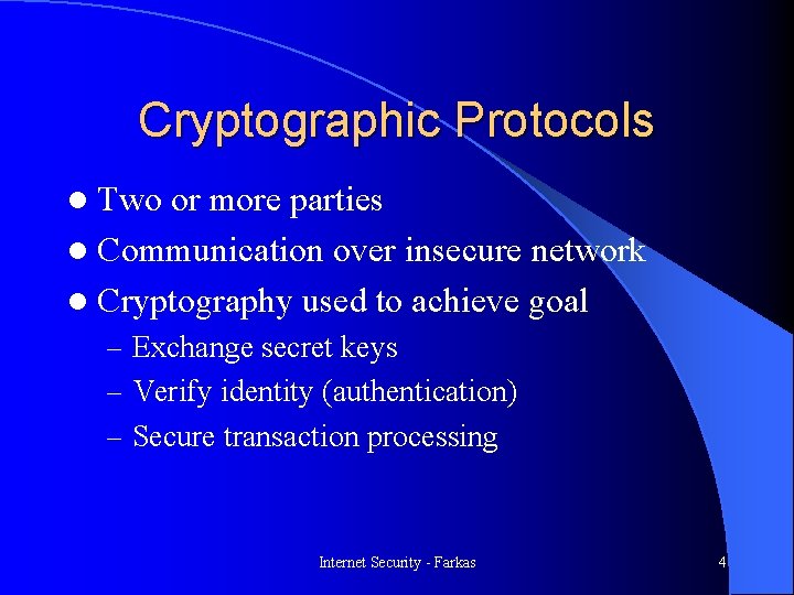 Security Protocols Analysis Internet Security Farkas Reading l