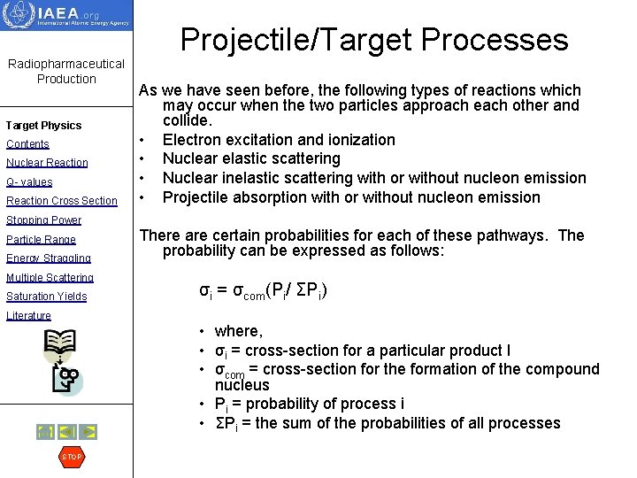 Projectile/Target Processes Radiopharmaceutical Production Target Physics Contents Nuclear Reaction Q- values Reaction Cross Section