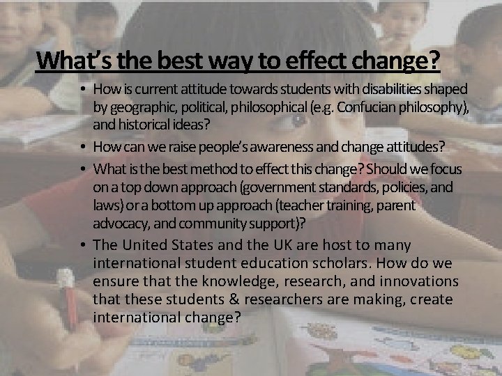 What’s the best way to effect change? • How is current attitude towards students