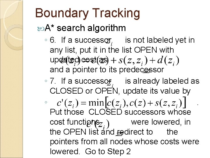 Boundary Tracking A* search algorithm ◦ 6. If a successor is not labeled yet