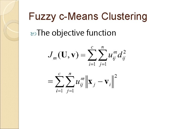 Fuzzy c-Means Clustering The objective function 