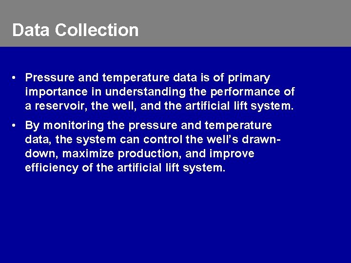 Data Collection • Pressure and temperature data is of primary importance in understanding the