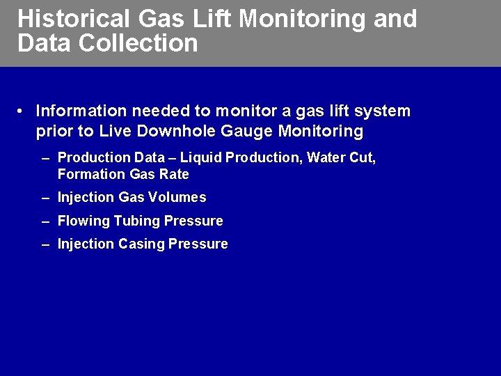 Historical Gas Lift Monitoring and Data Collection • Information needed to monitor a gas