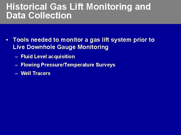 Historical Gas Lift Monitoring and Data Collection • Tools needed to monitor a gas