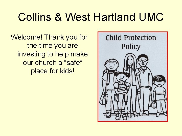 Collins & West Hartland UMC Welcome! Thank you for the time you are investing