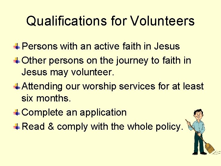 Qualifications for Volunteers Persons with an active faith in Jesus Other persons on the