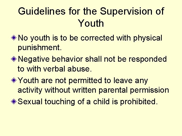 Guidelines for the Supervision of Youth No youth is to be corrected with physical