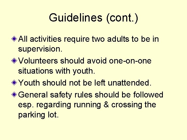 Guidelines (cont. ) All activities require two adults to be in supervision. Volunteers should