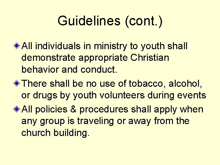 Guidelines (cont. ) All individuals in ministry to youth shall demonstrate appropriate Christian behavior