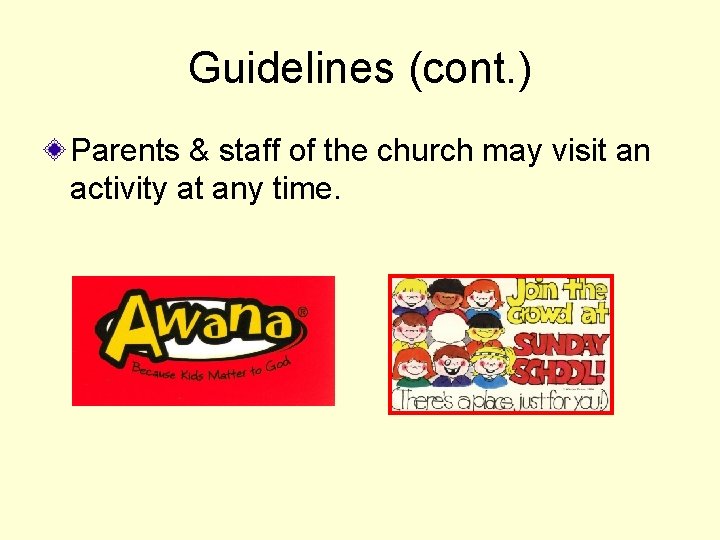 Guidelines (cont. ) Parents & staff of the church may visit an activity at