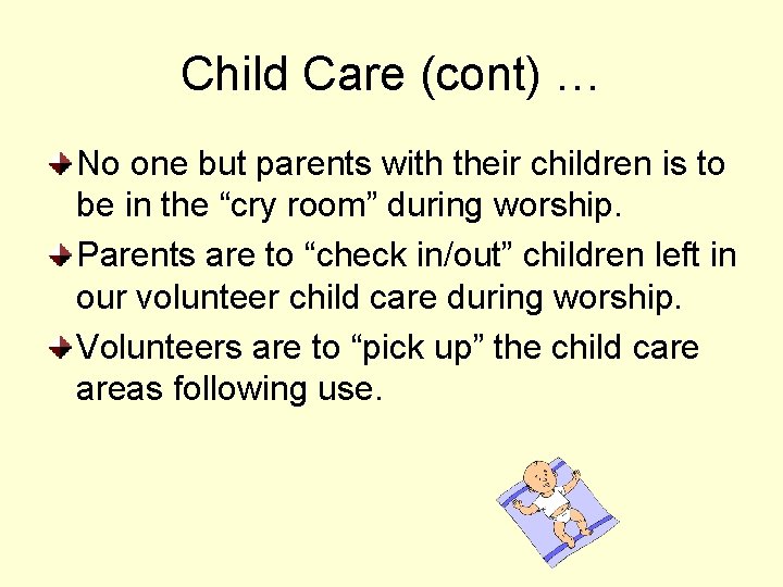 Child Care (cont) … No one but parents with their children is to be