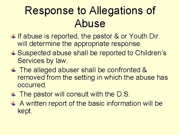 Response to Allegations of Abuse If abuse is reported, the pastor & or Youth