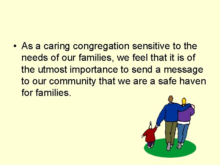  • As a caring congregation sensitive to the needs of our families, we