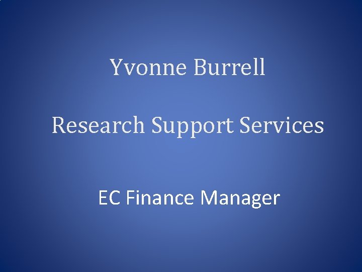 Yvonne Burrell Research Support Services EC Finance Manager 