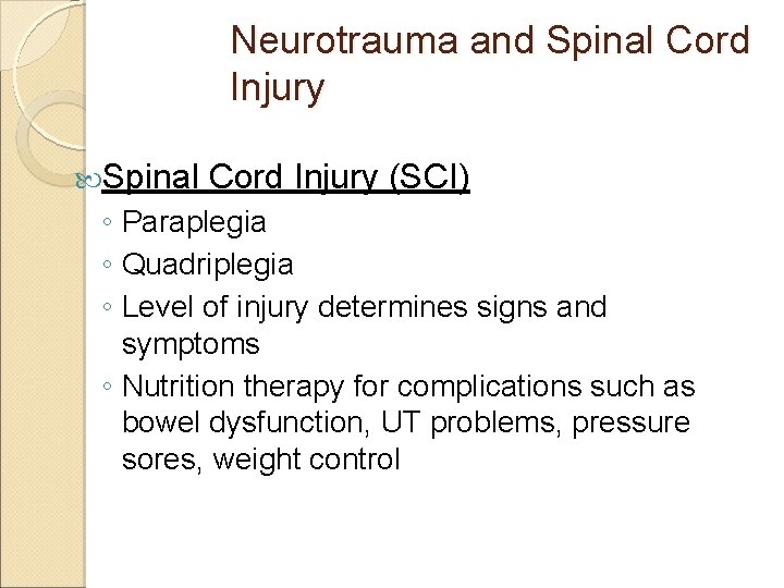 Neurotrauma and Spinal Cord Injury (SCI) ◦ Paraplegia ◦ Quadriplegia ◦ Level of injury