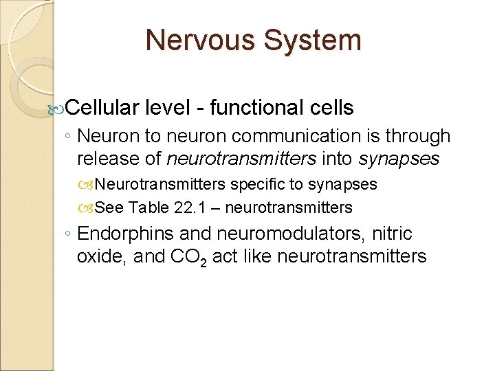 Nervous System Cellular level - functional cells ◦ Neuron to neuron communication is through