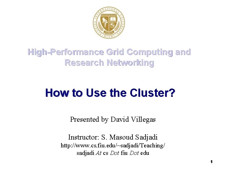 High-Performance Grid Computing and Research Networking How to Use the Cluster? Presented by David