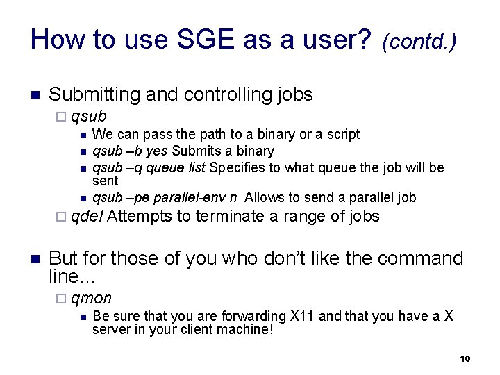 How to use SGE as a user? n (contd. ) Submitting and controlling jobs