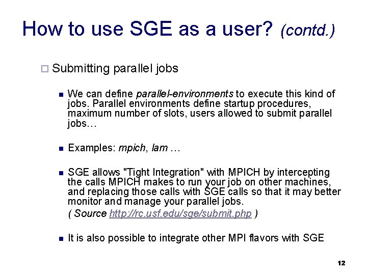 How to use SGE as a user? ¨ Submitting (contd. ) parallel jobs n