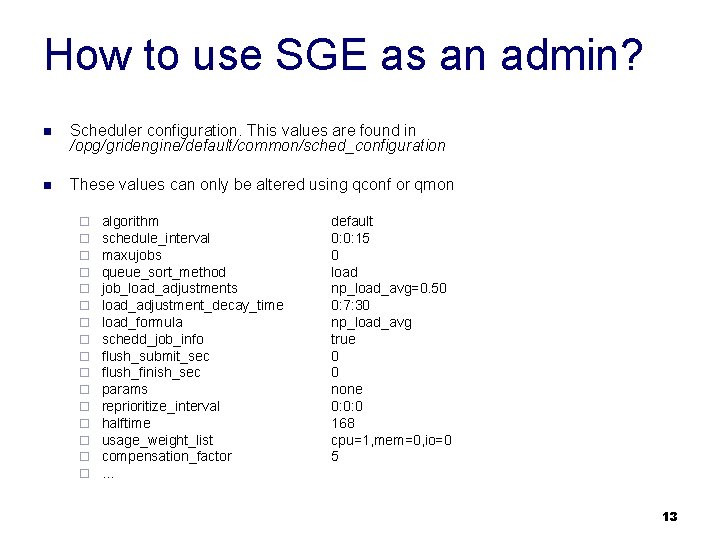 How to use SGE as an admin? n Scheduler configuration. This values are found