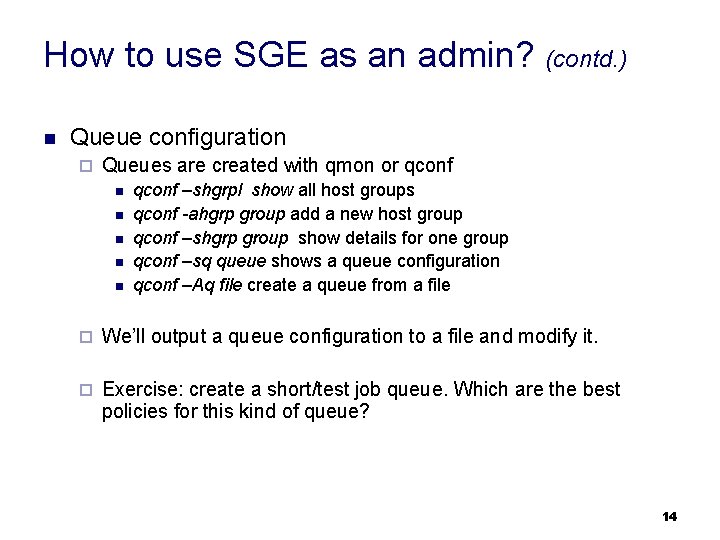 How to use SGE as an admin? (contd. ) n Queue configuration ¨ Queues