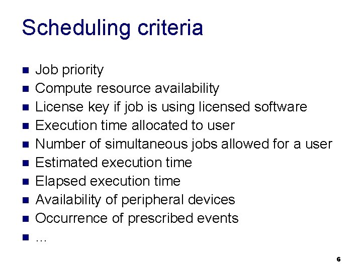 Scheduling criteria n n n n n Job priority Compute resource availability License key