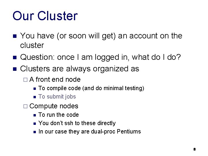 Our Cluster n n n You have (or soon will get) an account on
