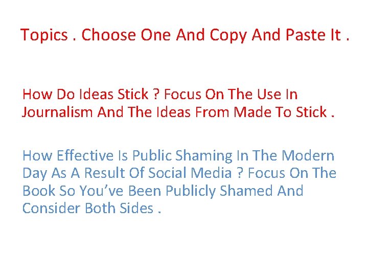 Topics. Choose One And Copy And Paste It. How Do Ideas Stick ? Focus