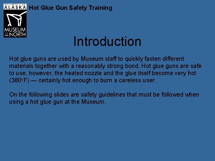Hot Glue Gun Safety Training Introduction Hot glue guns are used by Museum staff