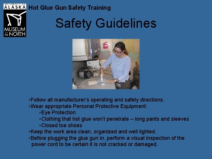 Hot Glue Gun Safety Training Safety Guidelines • Follow all manufacturer’s operating and safety