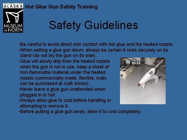 Hot Glue Gun Safety Training Safety Guidelines • Be careful to avoid direct skin