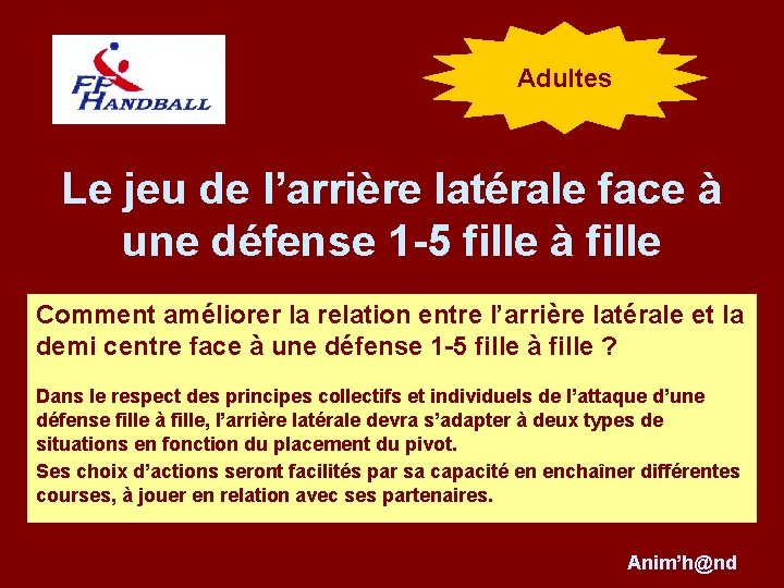 Adultes Le jeu de l’arrière latérale face à une défense 1 -5 fille à