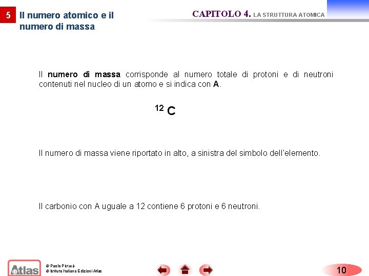 CAPITOLO 4. LA STRUTTURA ATOMICA 5 Il numero atomico e il numero di massa