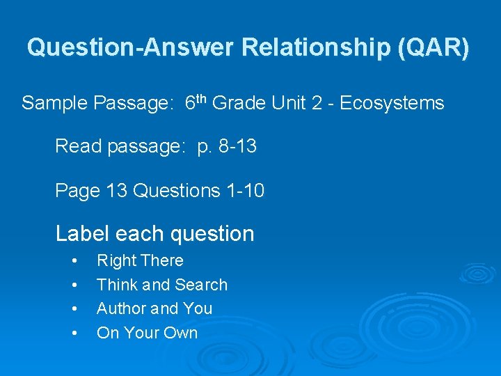 Question-Answer Relationship (QAR) Sample Passage: 6 th Grade Unit 2 - Ecosystems Read passage: