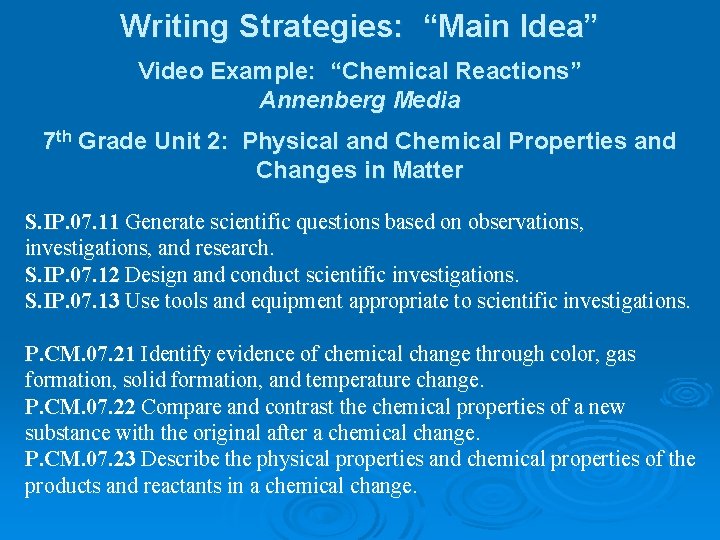 Writing Strategies: “Main Idea” - Video Example: “Chemical Reactions” Annenberg Media - 7 th