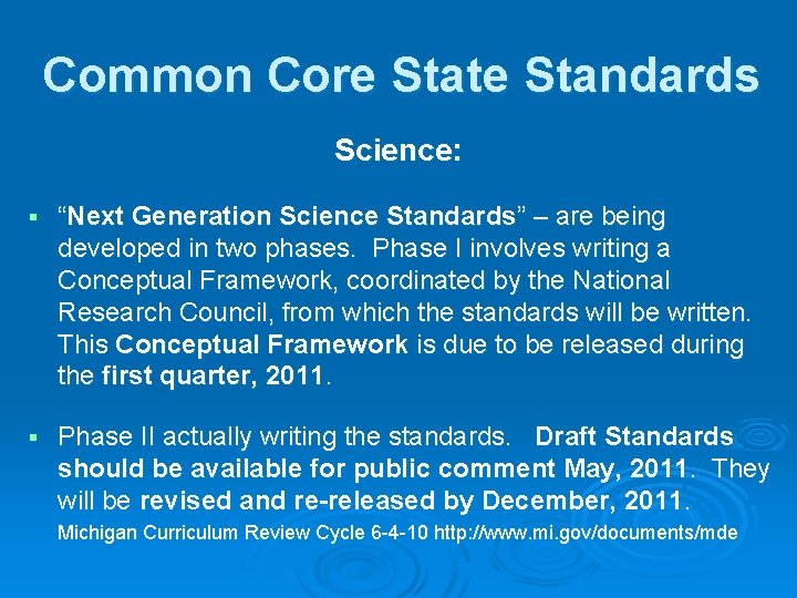 Common Core State Standards Science: § “Next Generation Science Standards” – are being developed