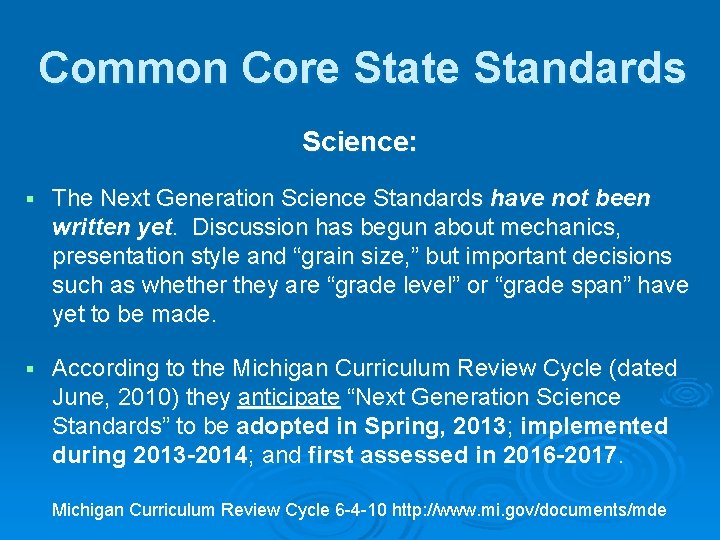 Common Core State Standards Science: § The Next Generation Science Standards have not been