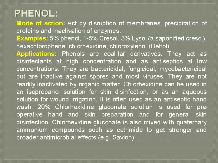 PHENOL: � � � Mode of action: Act by disruption of membranes, precipitation of