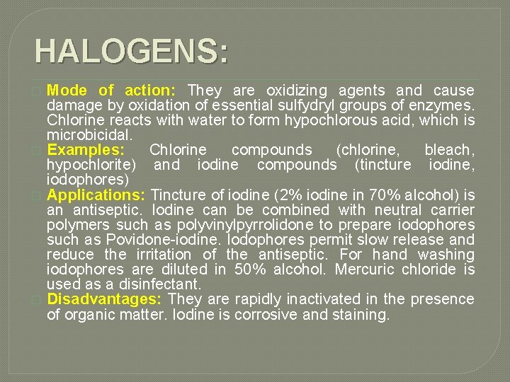 HALOGENS: � � Mode of action: They are oxidizing agents and cause damage by