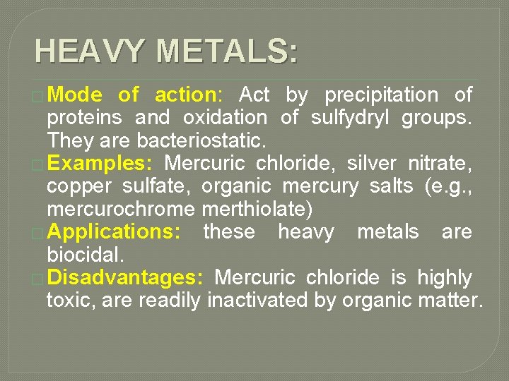 HEAVY METALS: � Mode of action: Act by precipitation of proteins and oxidation of