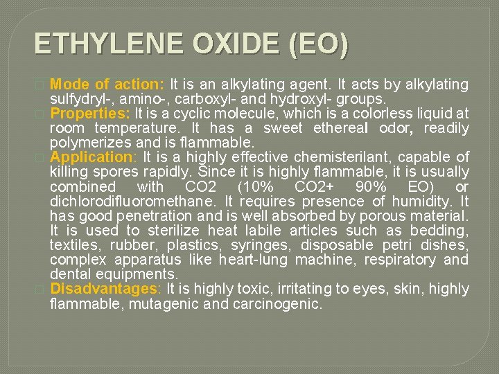 ETHYLENE OXIDE (EO) � � Mode of action: It is an alkylating agent. It