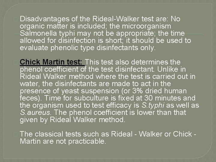 � Disadvantages of the Rideal-Walker test are: No organic matter is included; the microorganism