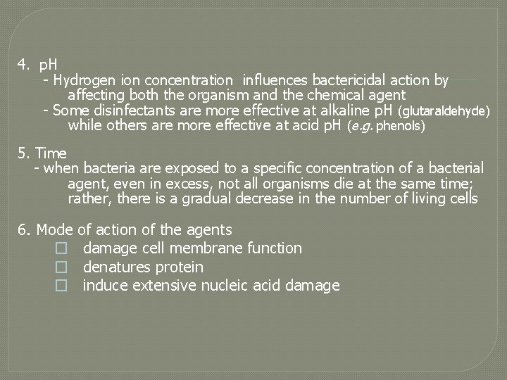 4. p. H - Hydrogen ion concentration influences bactericidal action by affecting both the