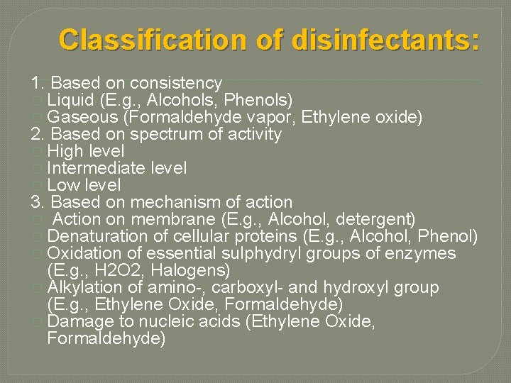 Classification of disinfectants: 1. Based on consistency � Liquid (E. g. , Alcohols, Phenols)