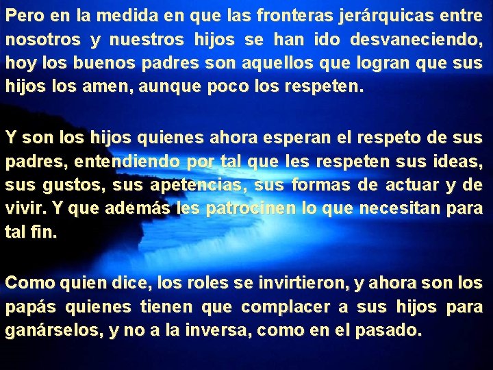 Pero en la medida en que las fronteras jerárquicas entre nosotros y nuestros hijos