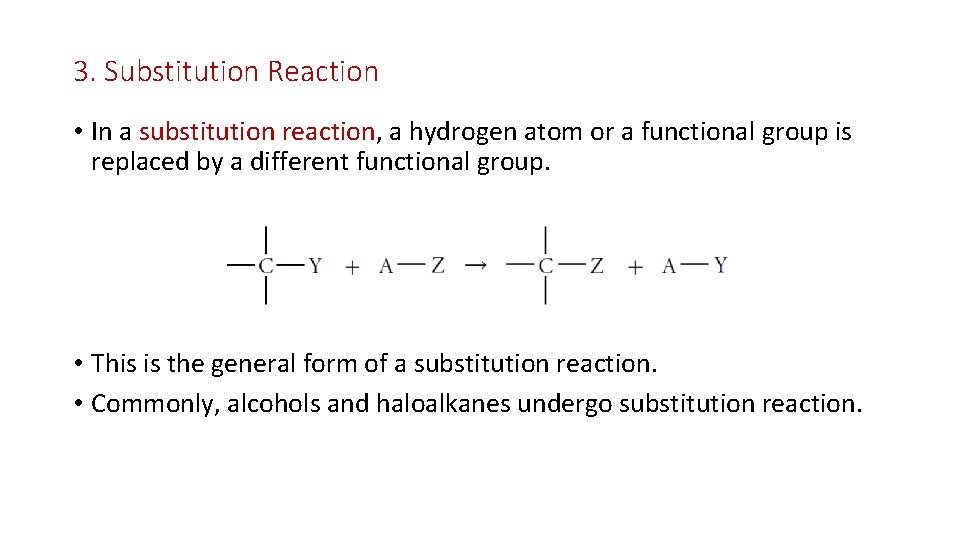 3. Substitution Reaction • In a substitution reaction, a hydrogen atom or a functional