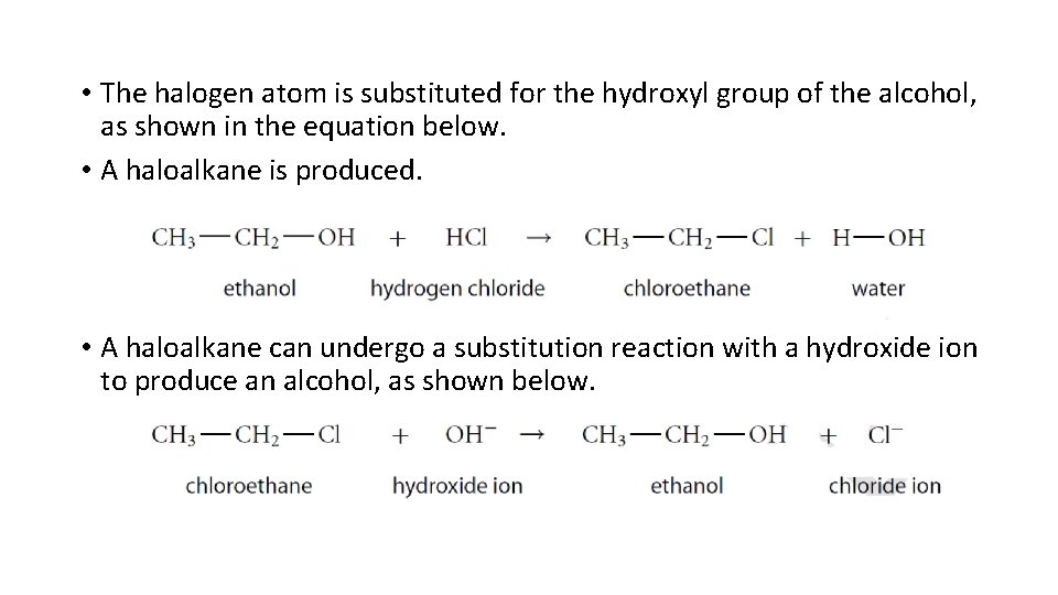  • The halogen atom is substituted for the hydroxyl group of the alcohol,