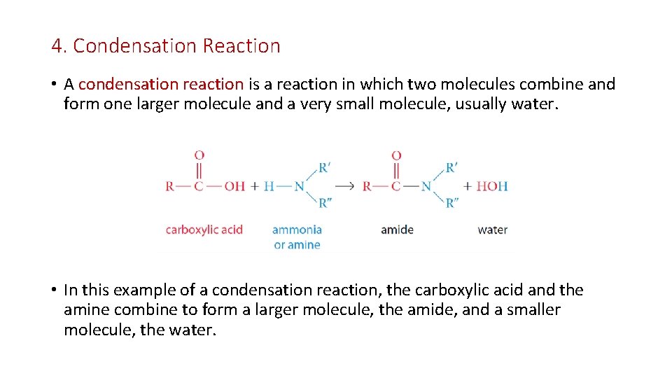 4. Condensation Reaction • A condensation reaction is a reaction in which two molecules