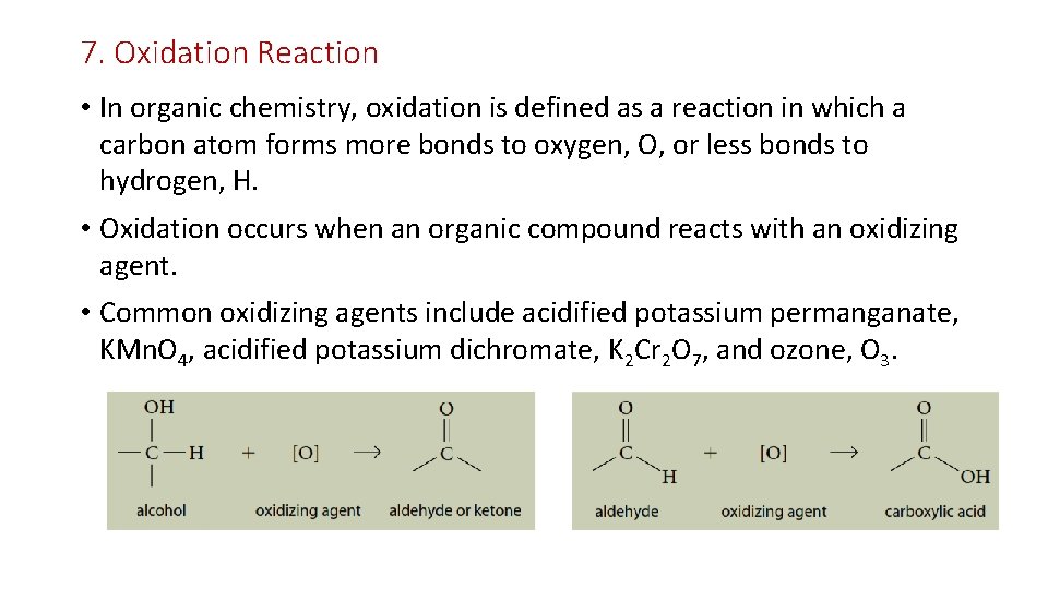 7. Oxidation Reaction • In organic chemistry, oxidation is defined as a reaction in