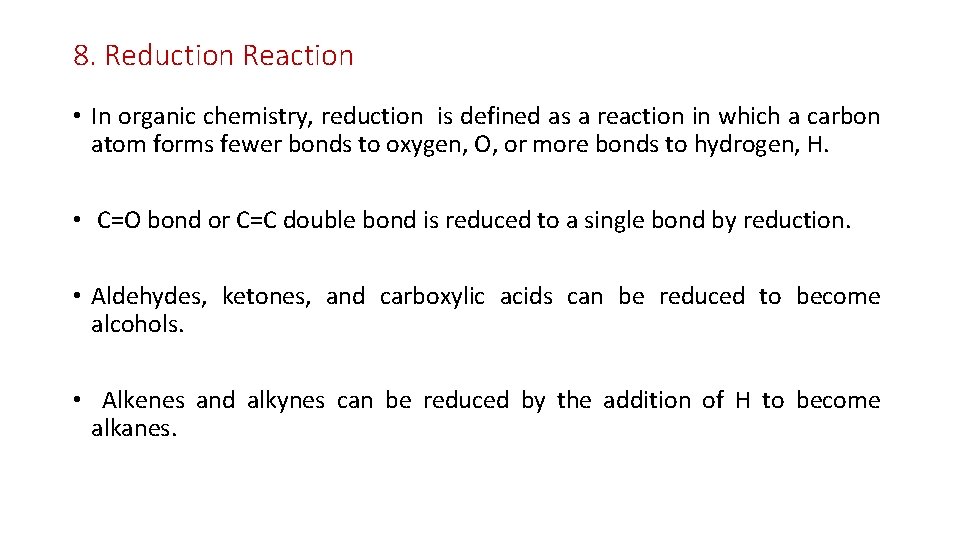 8. Reduction Reaction • In organic chemistry, reduction is defined as a reaction in
